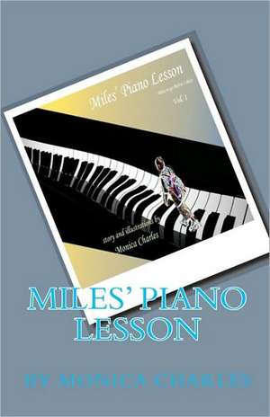 Miles' Piano Lesson: Promises, Punches and the Finger in a Year of Stories. de Monica Charles