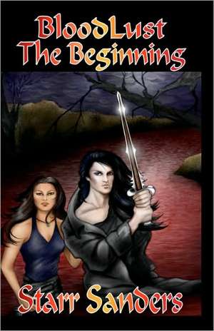 Bloodlust: The Beginning de Starr Sanders