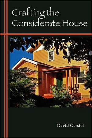 Crafting the Considerate House de David Gerstel