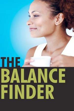 The Balance Finder: The Essence of God's Perspective on Achieving Balance de Sherrice Thomas