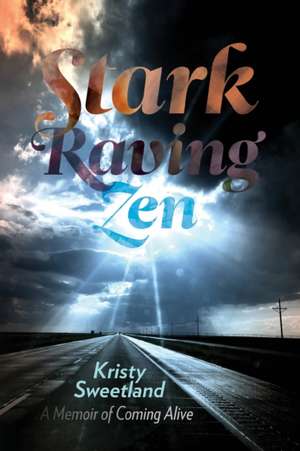 Stark Raving Zen de Kristy Sweetland