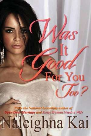 Was It Good for You Too? de Naleighna Kai