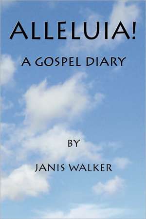 Alleluia! a Gospel Diary de Janis Walker