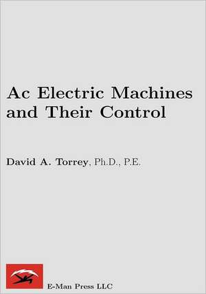 AC Electric Machines and Their Control de David A. Torrey