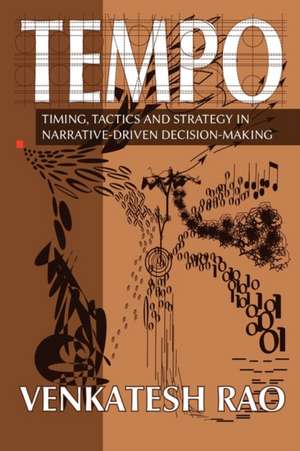 Tempo: Timing, Tactics and Strategy in Narrative-Driven Decision-Making de Venkatesh Guru Rao