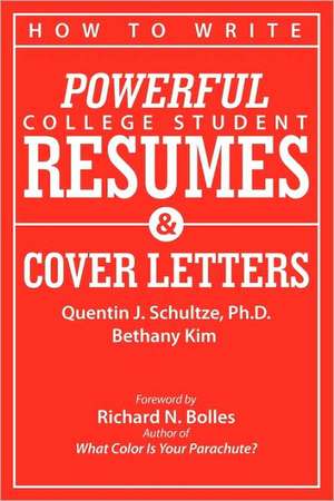 How to Write Powerful College Student Resumes and Cover Letters de Quentin J. Schultze