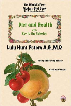 Diet & Health: With Key to the Calories de A. B. Lulu Hunt A.B. Peters