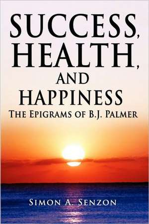 Success, Health, and Happiness de Simon Senzon