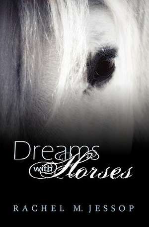 Dreams with Horses: Poems de Rachel M Jessop