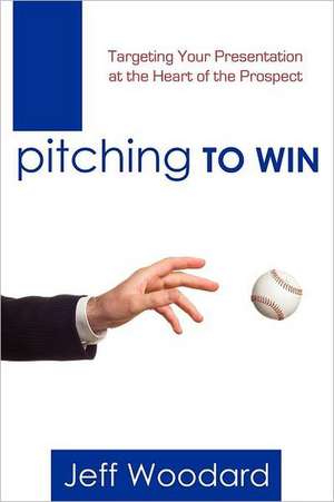 Pitching to Win de Jeff Woodard