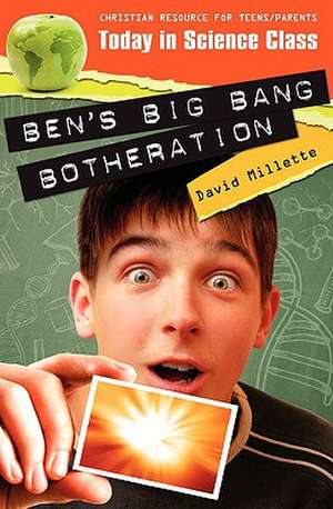 Today in Science Class: Ben's Big Bang Botheration de David Millette