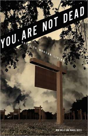 You Are Not Dead: A Guide to Modern Living de Meg Holle