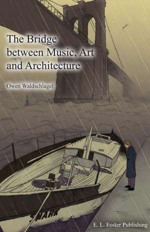 Bridge Between Music, Art & Architecture de Owen Waldschlagel