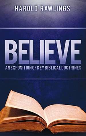 Believe: What Every Christian Should Know de Harold Rawlings