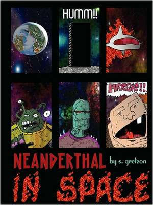 Neanderthal in Space de Shannon Gretzon