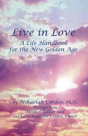 Live in Love de Mikaelah Cordeo Ph. D.