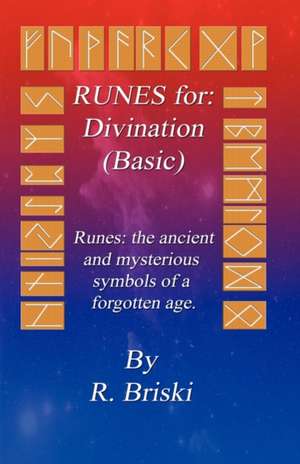 Runes for: The Ancient and Mysterious Symbols of a Forgotten Age. de R. Briski