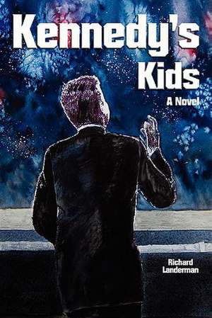 Kennedy's Kids de Richard Landerman