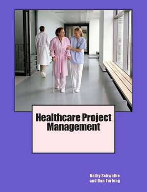 Healthcare Project Management de Kathy Schwalbe