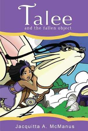 Talee and the Fallen Object de Jacquitta A. McManus