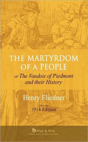 The Martyrdom of a People: Or the Vaudois of Piedmont and Their History de Henry Fliedner