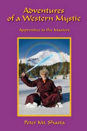 Adventures of a Western Mystic de Peter Mt Shasta