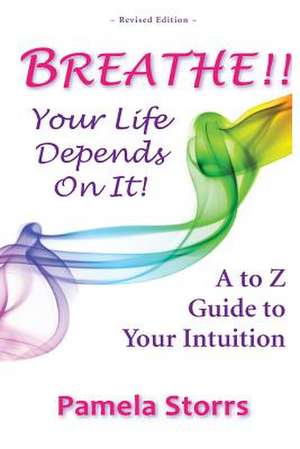 Breathe!! Your Life Depends on It! de Pamela Storrs