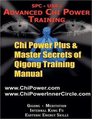 Chi Power Plus & Master Secrets of Qigong Training Manual de Al Perhacs