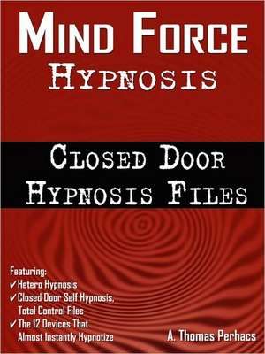 Mind Force Hypnosis de Al T. Perhacs