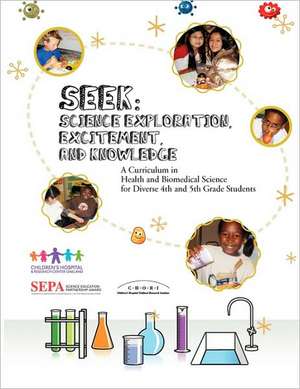 Seek (Science Exploration, Excitement, and Knowledge): A Curriculum in Health and Biomedical Science for Diverse 4th and 5th Grade Students de Lucille Lang Day