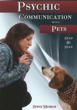 Psychic Communication With Pets DVD: Step-by-Step de Reiki Master Steve Murray