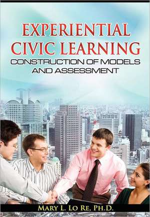 Experiential Civic Learning - Construction of Models and Assessment de Mary L. Lo Re