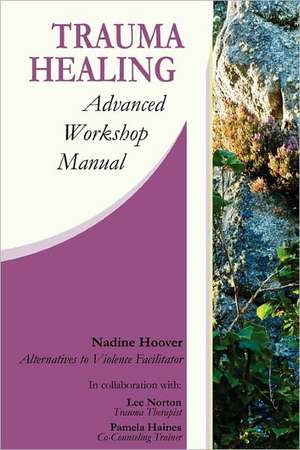 Trauma Healing: Advanced Workshop Manual de Nadine C. Hoover