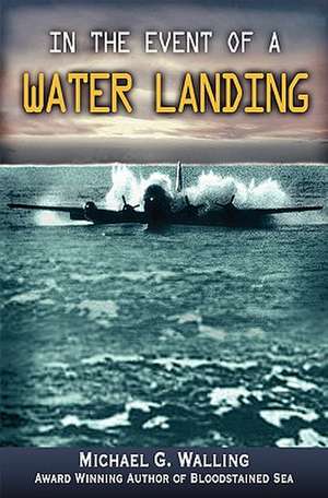 In the Event of a Water Landing: 2000 Miles Down the Arkansas River de Michael G. Walling