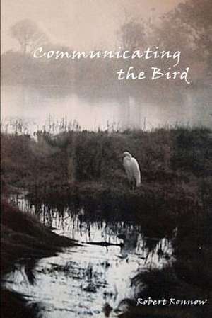 Communicating the Bird: And 99 Other Semi Proven Facts de Robert Ronnow