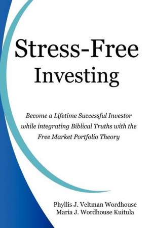 Stress-Free Investing de Phyllis J. Wordhouse