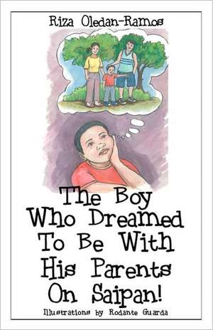 The Boy Who Dreamed to Be with His Parents on Saipan: The Dream de Riza Oledan-Ramos