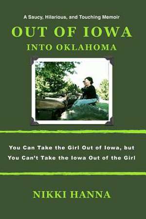 Out of Iowa - Into Oklahoma de Nikki Hanna