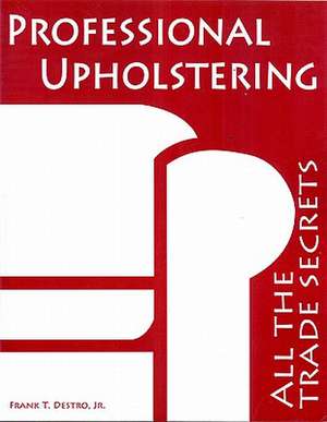 Professional Upholstering de Frank Destro Jr