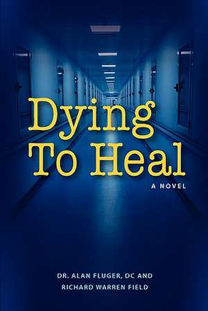 Dying to Heal de Alan Fluger