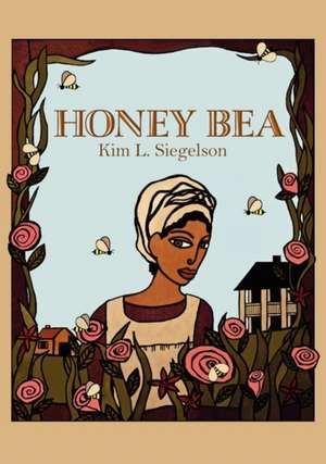 Honey Bea de Kim L. Siegelson