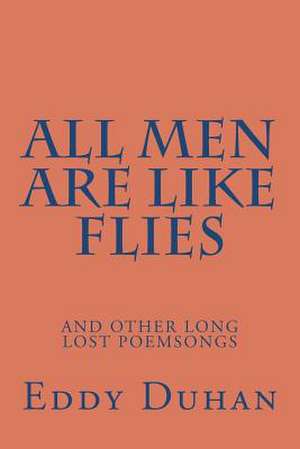 All Men Are Like Flies de Eddy Duhan