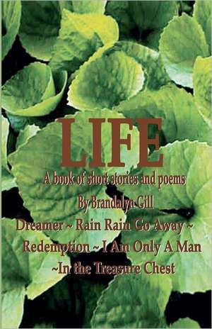 "Life": A Book of Short Stories and Poems de MS Brandalyn Gill