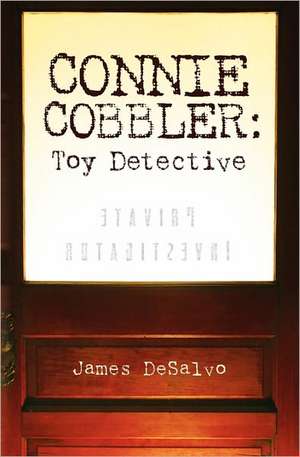 Connie Cobbler: Toy Detective de James DeSalvo