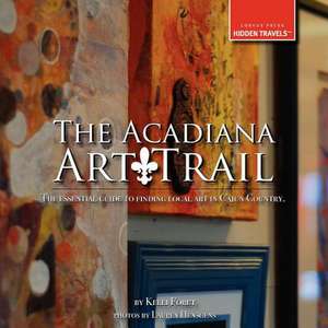 The Acadiana Art Trail de Kelli Foret