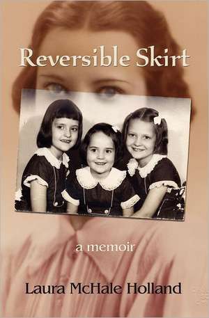 Reversible Skirt: A Memoir de Laura McHale Holland