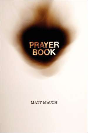 Prayer Book: Neuroscience, Neuropsychology, Neuropsychiatry Personality, Emotion, Language, Speech, Aphasia, Depression, Mania, Att de Matt Mauch