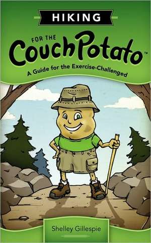 Hiking for the Couch Potato: A Guide for the Exercise-Challenged de Shelley B. Gillespie