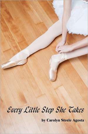 Every Little Step She Takes: An Anthology of Poetry, Fiction, Nonfiction, Drama de Carolyn Steele Agosta