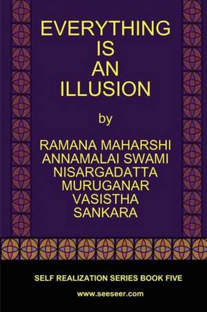 Everything Is an Illusion de Ramana Maharshi